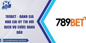 789BET - Đánh Giá Nhà Cái Uy Tín Với Dịch Vụ Cược Hàng Đầu