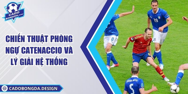 Chiến Thuật Phòng Ngự Catenaccio Và Lý Giải Hệ Thống