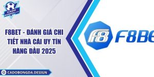 F8BET - Đánh Giá Chi Tiết Nhà Cái Uy Tín Hàng Đầu 2025
