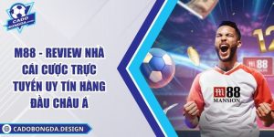 M88 - Review nhà cái cược trực tuyến uy tín hàng đầu châu Á