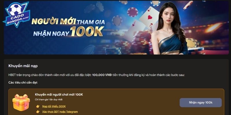 Phạm vi áp dụng Khuyến mãi người chơi mới 100K tại Hbet